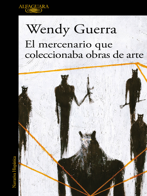 Title details for El mercenario que coleccionaba obras de arte by Wendy Guerra - Available